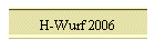 H-Wurf 2006