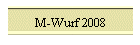 M-Wurf 2008