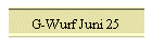 G-Wurf Juni 25