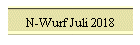 N-Wurf Juli 2018
