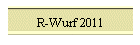 R-Wurf 2011