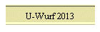 U-Wurf 2013