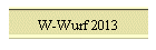 W-Wurf 2013