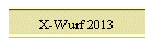 X-Wurf 2013
